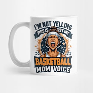 I'm Not Yelling This Is Just My Basketball Mom Voice Mama Mug